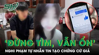 Vụ Thiếu Nữ 15 Tuổi Bị Sát Hại: Nghi Phạm Tự Nhắn Tin Tạo Chứng Cứ Giả ‘Đừng Tìm, Vẫn Ổn’ | SKĐS