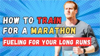 How To Fuel For Your Long Runs When Training For A Marathon