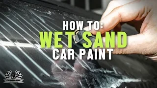 How To Wet Sand A Scratch Out Of Car Paint