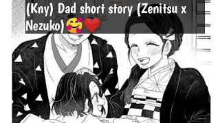 (Kny) Dad short story (Zenitsu x Nezuko)🥰🥰