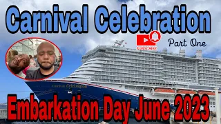 Carnival Celebration Embarkation Day 2023 Part 1