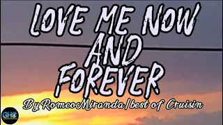 LOVE ME NOW AND FOREVER lyrics song by Romeo Miranda