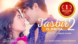 O PRIYA (TASBIR 2) |  Nisha Kandel | Aman Pradhan ft Pooja Sharma | Aakash Shrestha  (Official MV)