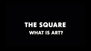 The Square - What is Art?