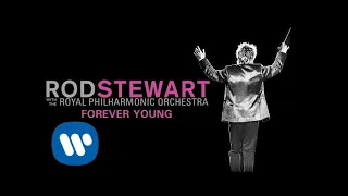 Rod Stewart - Forever Young (with The Royal Philharmonic Orchestra) (Official Audio)