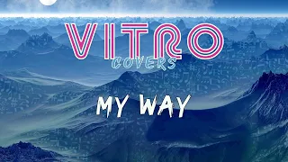 My Way - Frank Sinatra (ViTrO Cover)