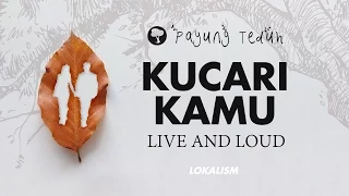 Payung Teduh - Kucari Kamu (Live And Loud)