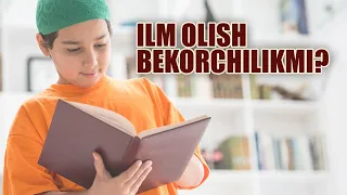 Ilm olish bekorchilikmi? | Shayx Sodiq Samarqandiy