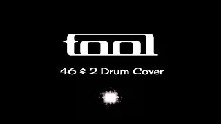 Tool - Forty Six & 2 Drum Cover