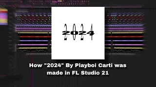 (Sample Found) 100% Accurate How "2024"  by Playboi Carti was made in FL Studio