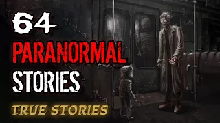 64 True Paranormal Stories | 04 Hours 08 Mins | Paranormal M