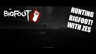 HUNTING BIGFOOT WITH ZES(genuinely scary lmao)