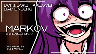 Doki Doki Takeover: BAD ENDING - Markov (Fireable Remix)
