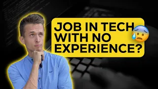 How to get a job in Tech with no experience?