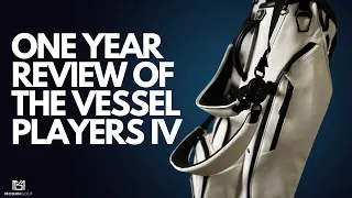 VESSEL PLAYERS IV 4 ONE YEAR REVIEW / WOULD I DO IT OVER AGAIN? 2024 VESSEL PLAYERS GOLF BAG REVIEW