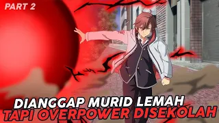 Semua Murid Mengira Dia Lemah Tapi Pada Akhirnya Menunjukan Kekuatan Yang Overpower - Part 2