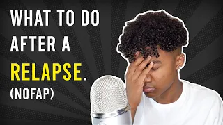 NOFAP | WHAT TO DO AFTER A RELAPSE!
