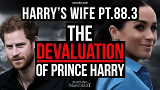 Harry´s Wife 88.3 The Devaluation of Prince Harry