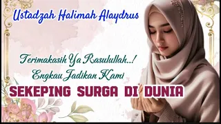 USTADZAH HALIMAH ALAYDRUS ||TERIMAKASIH YA RASUL, ENGKAU MENJADIKAN KAMI KAUM YANG MULIA..