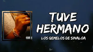 Los Gemelos De Sinaloa - Tuve Hermano (Lyrics)