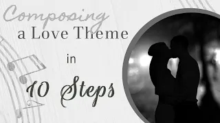 Composing a Love Theme in 10 Steps