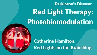 Parkinson's Disease:- Red Light Therapy - Photobiomodulation