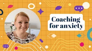 Coaching for anxiety | How coaching can help