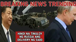 BREAKING NEWS TRENDING RUSSIA GALIT NARIN SA CHINA? HINDI NA ITUTULOY ANG DELIVER NG S400 SA CHINA