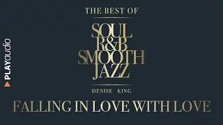 Falling In Love With Love - The Best Soul R&B Smooth Jazz - Denise King - PLAYaudio