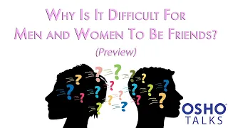 OSHO: Why Is It Difficult For Men and Women To Be Friends (Preview Talk)