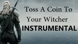 Toss A Coin To Your Witcher (INSTRUMENTAL VERSION)