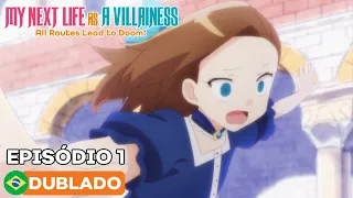 My Next Life as a Villainess: All Routes Lead to Doom! - Episódio 1 (Dublado)