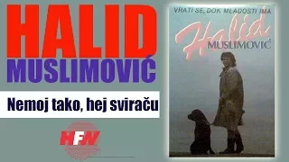 Halid Muslimovic - Nemoj tako, hej sviracu - (Audio 1988) HD