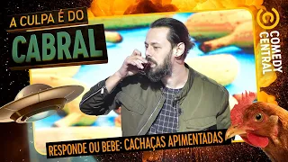 Responde ou BEBE com CACHAÇAS APIMENTADAS | A Culpa É Do Cabral no Comedy Central