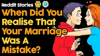 When Did You Realise That Your Marriage Was A Mistake? (Reddit Stories)