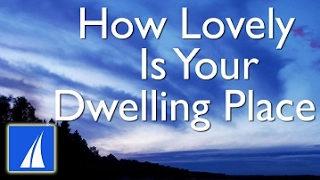 How Lovely Is Your Dwelling Place (Psalm 84) with lyrics