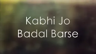 Kabhi Jo Badal Barse ( Full Song) |Lyrics|