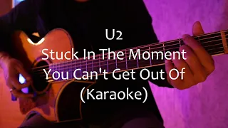 Stuck In The Moment You Can't Get Out Of - U2 Acoustic Karaoke