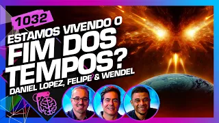 ESTAMOS VIVENDO O FIM DOS TEMPOS? : DANIEL, WENDEL E FELIPE  - Inteligência Ltda. Podcast #1032