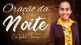 28/03/2024 - ORAÇÃO DA NOITE  -  COM IZABEL FERREIRA