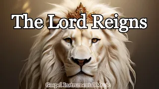 The Lord Reigns