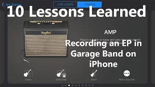 10 Lessons Learned Recording an EP in Garage Band on iOS (iPhone/iPad)