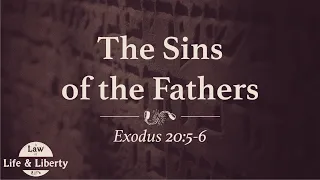 The Sins of the Fathers - Exodus 20:5-6