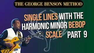 How to Build Single Lines Using The Harmonic Minor Bebop Scale PART 9