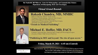 Virtual Grand Rounds: Mike Hoffer MD and Rick Chandra MD "Open Access Publishing" Mar 19 2021