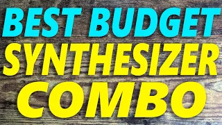 The Best Budget Synthesizer Combo