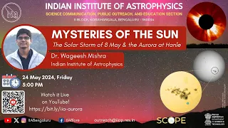 Mysteries of the Sun: The Solar Storm of 8 May & the Aurora at Hanle