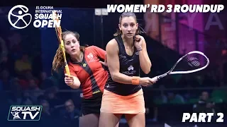 Squash: El Gouna International 2019 - Women's Rd 3 Round Up [Pt.2]