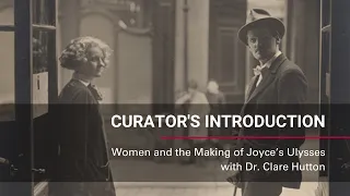 Curator’s Introduction: Women and the Making of Joyce’s Ulysses