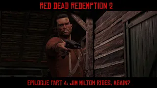 Epilogue Part 4: Jim Milton Rides, Again? | Red Dead Redemption 2 Part 81